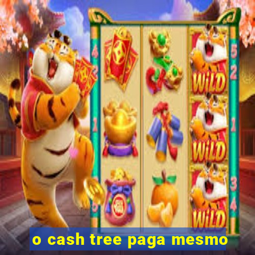 o cash tree paga mesmo